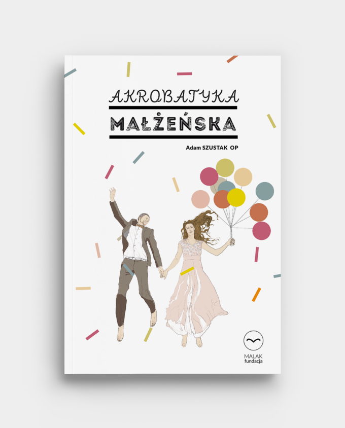 Akrobatyka małżeńska - książka - Adam Szustak OP