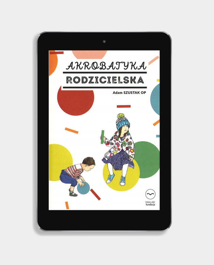 Akrobatyka rodzicielska - Adam Szustak OP // EBOOK