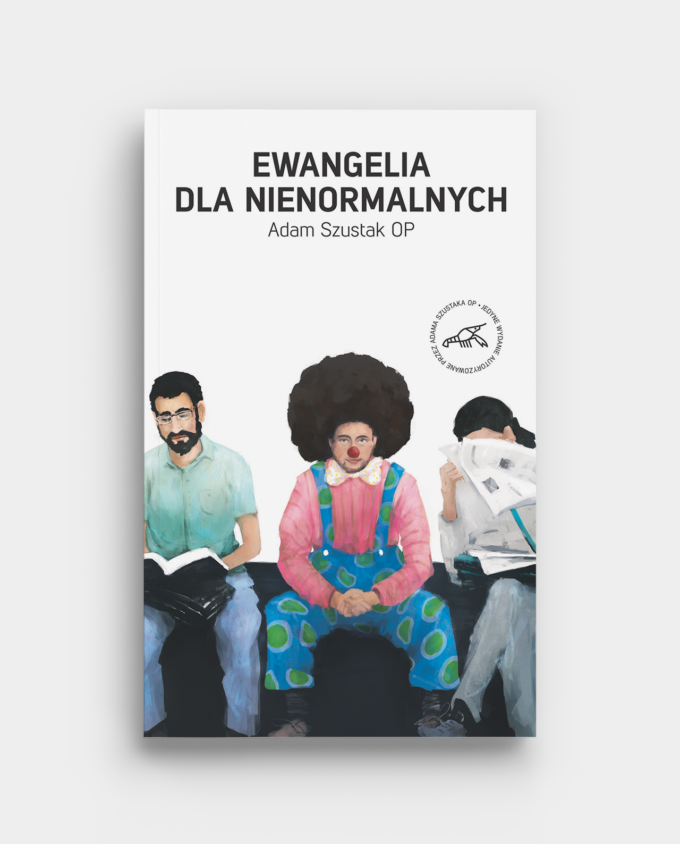 Ewangelia dla nienormalnych - Adam Szustak OP