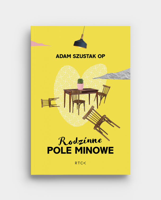 Rodzinne pole minowe - Adam Szustak OP