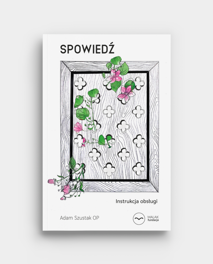 Spowiedź. Instrukcja obsługi - Adam Szustak OP