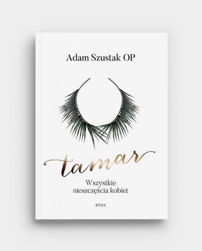 Tamar. Wszystkie nieszczęścia kobiet - Adam Szustak OP - książka